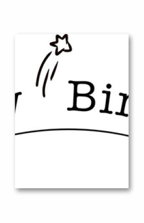 Birthday greeting is being shown in black line art on transparent background, shooting star and arc