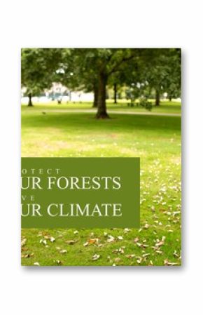 Composite of protect our forests and save our climate text and trees growing on grassy landscape