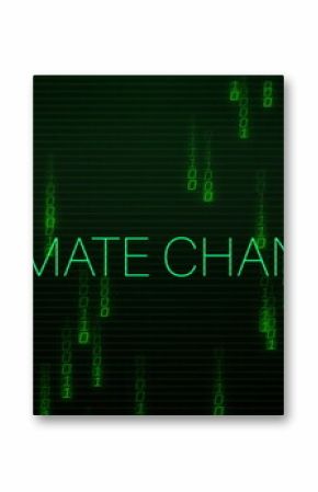 Streaming green binary code around glowing CLIMATE CHANGE text in digital matrix, with neon effect