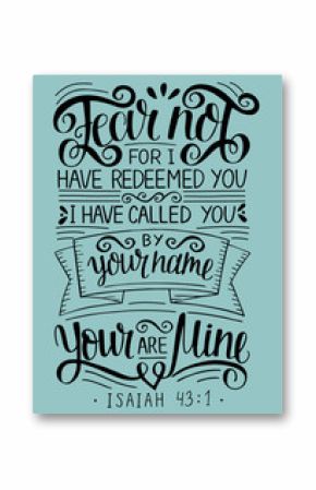 Hand lettering with bible verse Fear not, for I have redeemed yu, called by your name. Isaiah