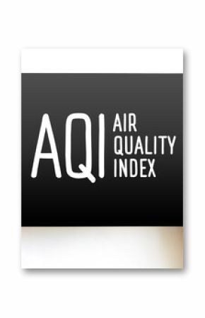 AQI - Air Quality Index is used by government agencies to communicate to the public how polluted the air, acronym text concept on card