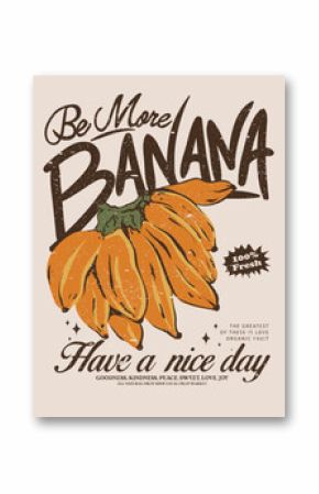Nature fruit club print design. Organic food artwork for for t shirt and poster. Fruits of the spirit. Vintage banana art. Summer food poster design. Be more banana.