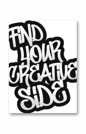 Graffiti text saying Find Your Creative Side is being shown on transparent background with patterns