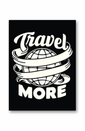 T-shirt Design of a Retro Travel Themed Graphic with a Globe and Banner Encouraging More Exploration