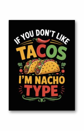 If you don't like tacos typography t shirt design 