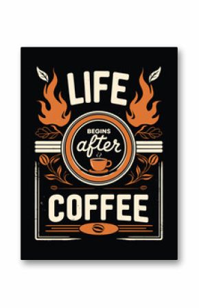Life Begins After Coffee Motivational Coffee Quote Graphic T Shirt  Design