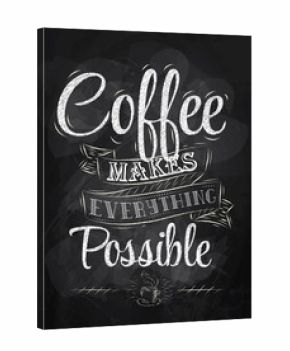 Poster lettering coffee makes everything possible chalk