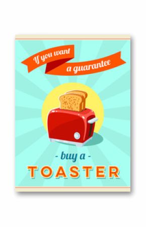 'If you want a guarantee' - vintage retro styled poster with red toaster. Vector illustration, eps10.