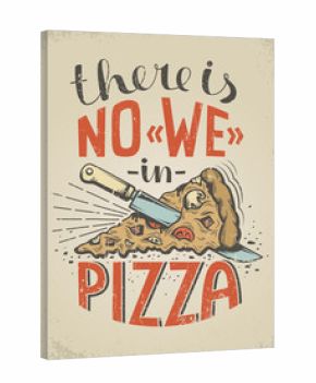 Vintage poster with a quote about  pizza. Worn texture on a separate layer and can be easily disabled.