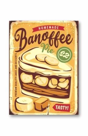 Banoffee pie delicious banana and toffee cake retro metal sign. Desserts and sweets vintage poster design vector illustration.