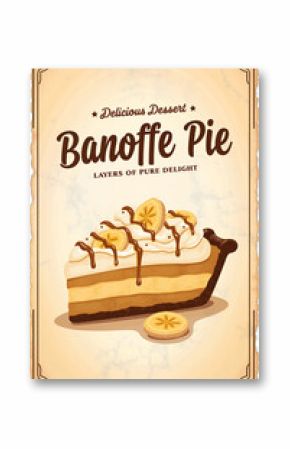 A retro-style poster showcasing a delicious banoffee pie, featuring its signature layers of banana, toffee, and whipped cream, captured in a warm, nostalgic aesthetic