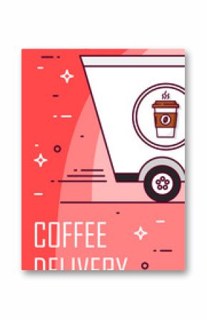 Coffee delivery card with truck. Thin line flat design. Vector poster.