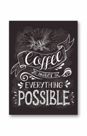 Coffee banner with quote on the chalk board. Coffee makes everything possible .