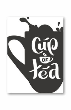 "cup of tea" handwritten lettering. Tea quote.