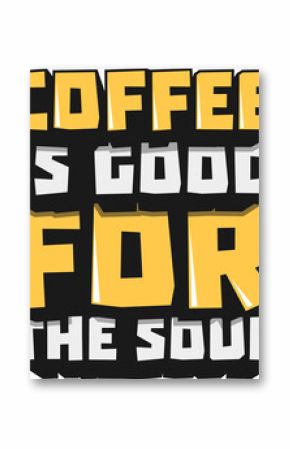 Coffee Typography Quote Design For T-Shirt, Poster or Other Merchandise.