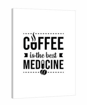 coffee is the best medicine. a quote about coffee with a combination of beautiful lettering, cup and capsule, in a vintage style. it's good for display in cafe and restaurant, t-shirt, sticker, etc.