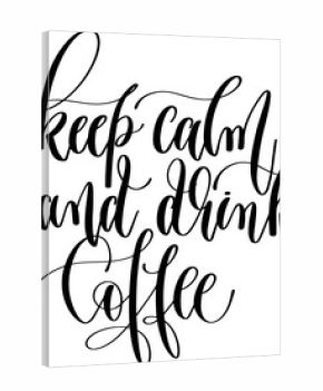 keep calm and drink coffee - hand lettering inscription text