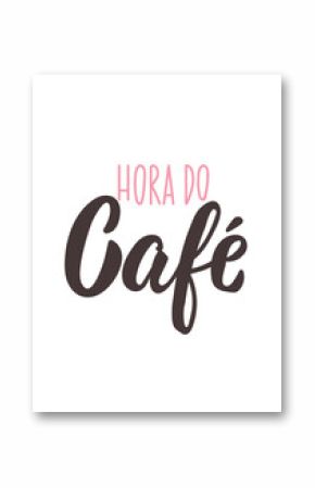 Translation from Portuguese - Coffee Time. Modern vector brush calligraphy. Ink illustration. Perfect design for greeting cards, posters and social media. Brazilian Lettering.