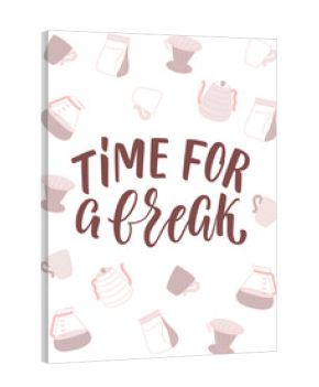 Time for a break poster design with lettering and coffee attributes on background.
