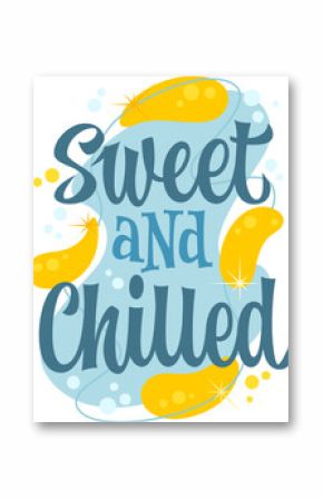 Sweet And Chilled. Typography features playful, bold lettering combined with swirling embellishments. Decor elements include bubbles and bright, wavy shapes. Color palette is soft blue, yellow