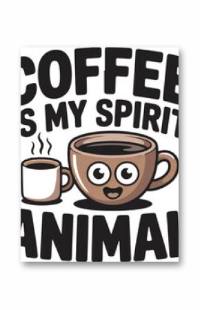 Coffee is my spirit animal cute cartoon coffee cups with steam hot beverage drink