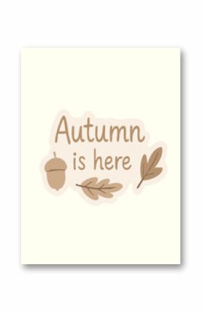 Autumn Is Here - Autumn lettering with acorn and leaves