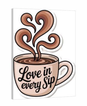 Coffee cup with steam and text Love in every Sip hot drink