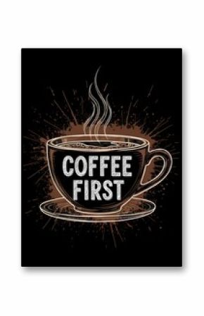 Morning motivation coffee cup design with steaming beverage and inspirational message for cafes or print