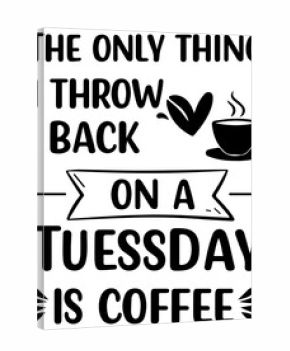Funny Coffee and Tuesday Quote Vector