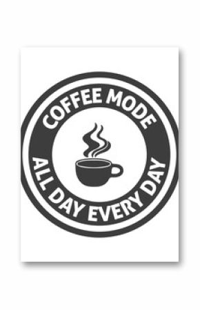 Coffee mode all day everyday T-shirt Design, Coffee T-shirt, Coffee Typography T-shirt