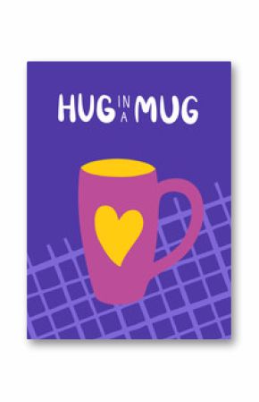 Cute and cozy poster with coffee or tea mug and and "Hug in a mug" lettering on a checkered background. Vector flat hand drawn illustration in cartoon style for wall decor, postcards or other