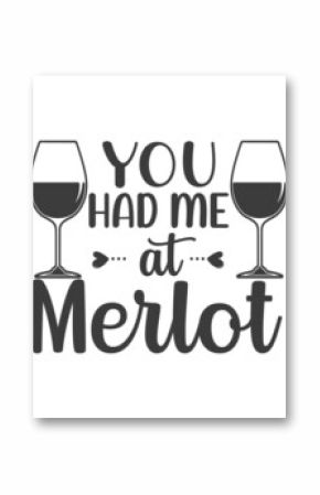 you had me at merlot logo inspirational positive quotes, motivational, typography, lettering design