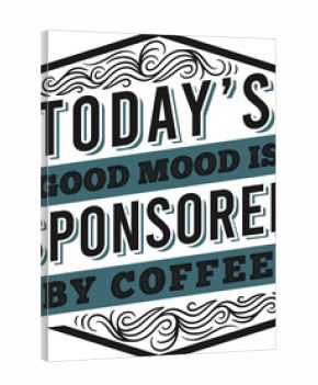 Today's Good Mood Is Sponsored By Coffee, Coffee Typography Quote Design.