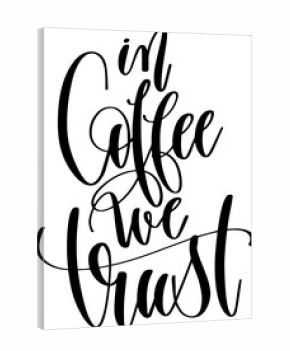 in coffee we trust - hand drawn lettering inscription text coffee quotes design