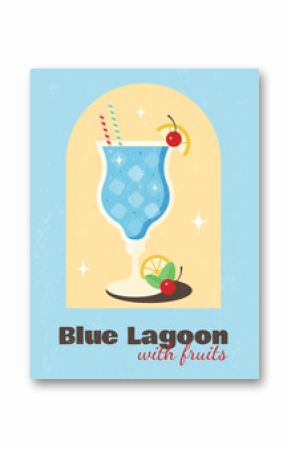 Poster with cocktail on blue  background with grunge texture. Blue lagoon with fruits. Banner for restaurant, cafe, bar, club, advertising,decorations. Poster in retro style. Flat vector illustration.