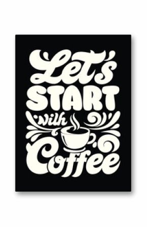 Vintage Style Motivational Coffee Typography Design Encouraging a Productive Day Start with a Warm Cup