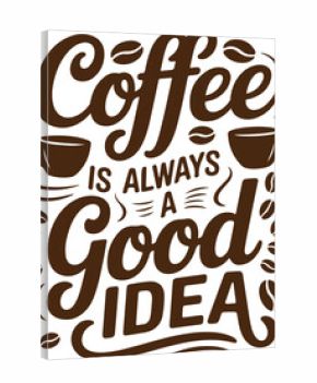 Coffee Is Always Good Idea Lettering Quote Cup Coffee Beans