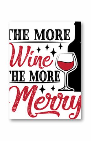 The More Wine The More Merry typography graphic