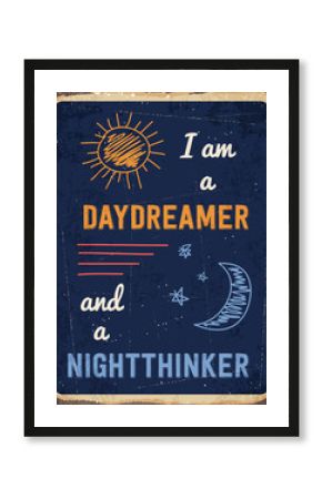 Retro metal sign " I am a daydreamer and a nighttinker "