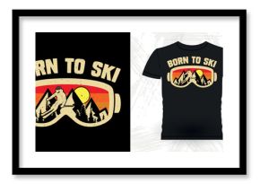 Born To Ski Funny Skiing Sports Retro Vintage Ski T-shirt Design