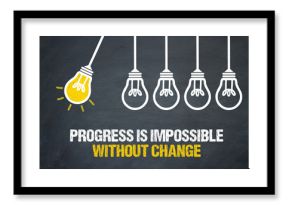 Progress is impossible without change 