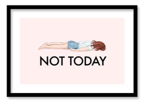 Exhausted woman, Not today quote. Insperation fashion illustration, business funny art. Tired girl laying, lazy relax illustration with handwritten slogan, inspirational lettering words, vector
