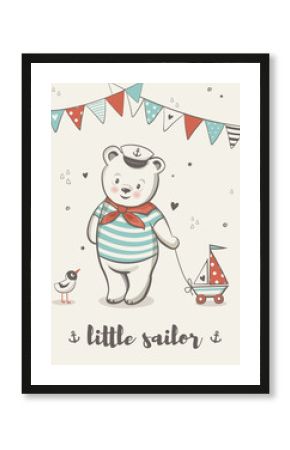 Little sailor, Cute bear vector illustration, posters for baby room, baby shower celebration greeting cards, kids and baby t-shirts and wear, hand drawn nursery illustration