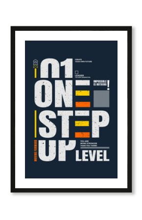 One step up level, modern and stylish motivational quotes typography slogan. Colorful abstract design vector illustration for print tee shirt, typography, poster and other uses. 
