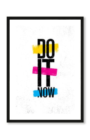 Do It Now. Inspiring Creative Motivation Quote Poster Template. Vector Typography Banner Design Concept