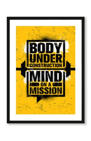 Body Under Construction. Mind On A Mission. Inspiring Gym Workout Typography Motivation Quote
