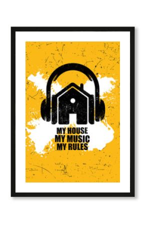 My House. My Music. My Rules. Inspiring Typography Creative Motivation Quote. Vector Template On Abstract Art Background With Headphones