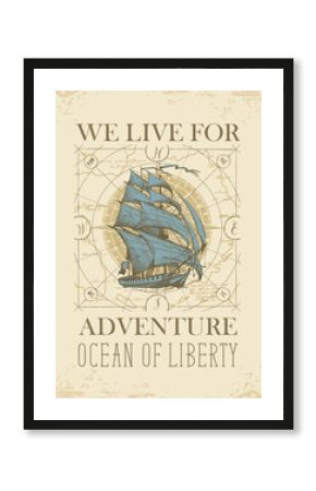 Vector banner with the vintage sailing yacht and the words We live for adventure. Illustration on the theme of travel, adventure and discovery on the background of old map and wind rose