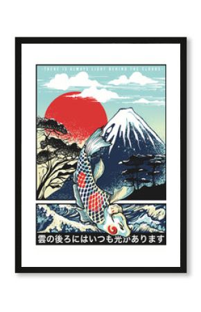 hand drawn poster art with japanese cultural design elements fuji mountain, koi fish, trees, sun and waves with quote translation is there is always light behind the clouds
