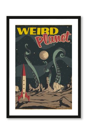 Weird Planet Old Fantastic Comic Book, Sci Fi Book Cover Stylization, Retro Space Movie Poster, Rocket, Unknown Planet's Landscape, Tentacles of Monster. Vintage Colors, Grunge Texture Frame 
